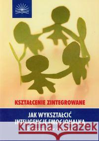 Jak wykształcić inteligencję emocjonalną Schilling Dianne 9788361309642 Fraszka Edukacyjna - książka