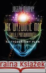 Jak wyzwolić moc twojej podświadomości... pocket Joseph Murphy 9788368068382 Świat Książki - książka