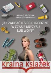 Jak zadbać o siebie i rodzinę w czasie kryzysu... Anna Zapolska 9788383175874 Pascal - książka