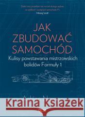 Jak zbudować samochód Adrian Newey 9788382109870 Sine Qua Non - książka