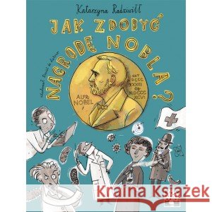 Jak zdobyć Nagrodę Nobla? w.2021 RADZIWIŁŁ KATARZYNA 9788365650566 MUCHOMOR - książka