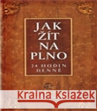 Jak žít naplno Arnold Bennett 9788090477513 Anahita - książka