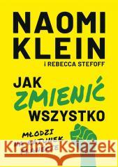 Jak zmienić wszystko. Młodzi na ratunek planecie Naomi Klein, Rebecca Stefoff, Miłosz Urban 9788328718890 Muza - książka