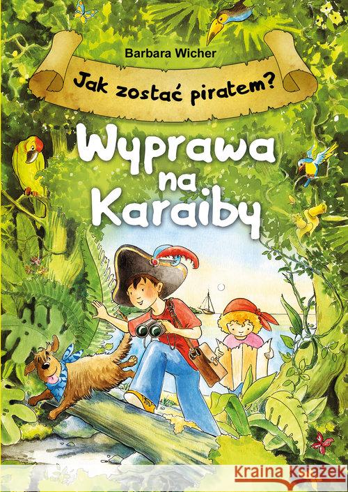 Jak zostać piratem? Wyprawa na Karaiby Wicher Barbara 9788379155422 Skrzat - książka