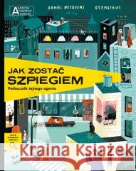 Jak zostać szpiegiem. Podręcznik tajnego agenta Daniel Nesquens, Oyemathias 9788327672148 Harperkids - książka