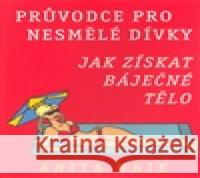 Jak získat báječné tělo - Průvodce pro nesmělé dívky Anita Naik 9788073490881 Pragma - książka