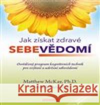 Jak získat zdravé sebevědomí Matthew McKay 9788073369453 Fontána - książka