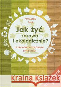 Jak żyć zdrowo i ekologicznie Longier Agnieszka Kotecka-Pacan Barbara 9788363337018 supersklepy.pl - książka