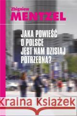 Jaka powieść o Polsce jest nam dzisiaj potrzebna? Zbigniew Mentzel 9788324240180 Universitas - książka