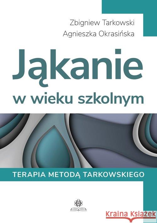 Jąkanie w wieku szkolnym Tarkowski Zbigniew Okrasińska Agnieszka 9788377442036 Harmonia - książka