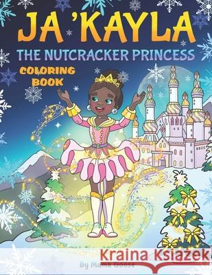 Ja'Kayla The Nutcracker Princess - Coloring Book Elena Yalcin Mama Goose 9781947799127 Enchanted Rose Publishing - książka