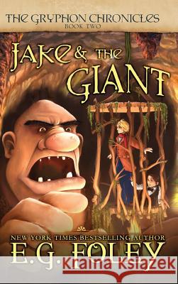 Jake & The Giant (The Gryphon Chronicles, Book 2) Foley, E. G. 9780997254907 Foley Publications - książka