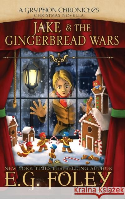 Jake & The Gingerbread Wars (A Gryphon Chronicles Christmas Novella) Foley, E. G. 9780997254938 Foley Publications - książka