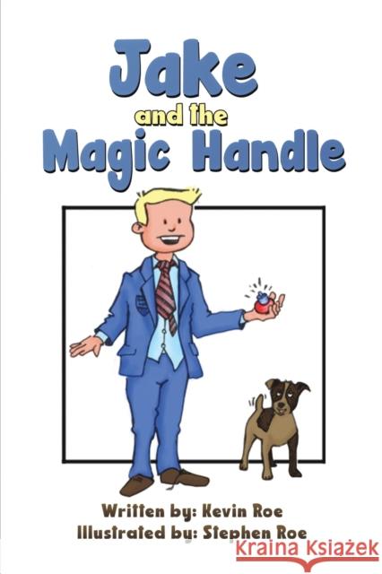 Jake and the Magic Handle Roe, Kevin 9781398446694 Austin Macauley Publishers - książka