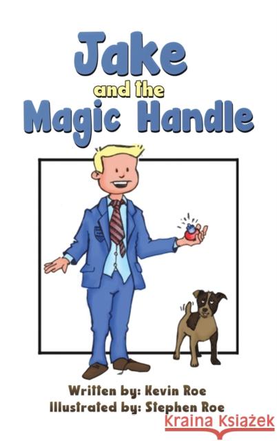 Jake and the Magic Handle Roe, Kevin 9781398446700 Austin Macauley Publishers - książka