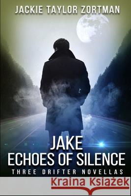 JAKE-Echoes of Silence: Three Drifter Novellas Jackie Taylor Zortman 9781674889214 Independently Published - książka