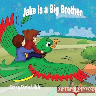 Jake is a Big Brother Labelle, Charles J. 9781896710549 Jake Is a Big Brother - książka