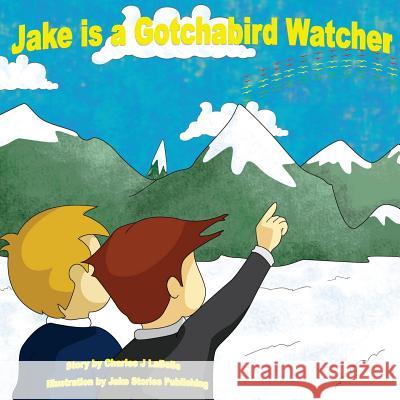 Jake is a Gotchabird Watcher Publishing, Jake Stories 9781896710495 Jake Stories Publishing - książka