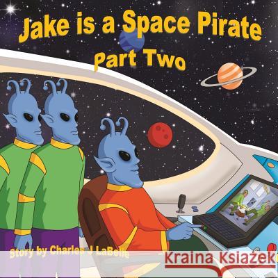 Jake is a Space Pirate Part Two Publishing, Jake Stories 9781896710617 Jake Stories Publishing - książka