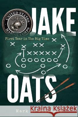 Jake Oats: First Year in The Big Time Mark L Williams 9781958004210 Ink Start Media - książka