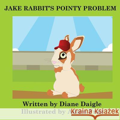 Jake Rabbit's Pointy Problem Diane Daigle Anam Fraz 9781517005177 Createspace - książka