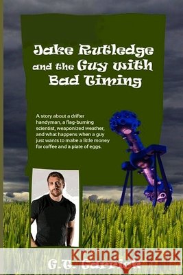 Jake Rutledge and the Guy with Bad Timing G T Garrick 9798456320902 Independently Published - książka