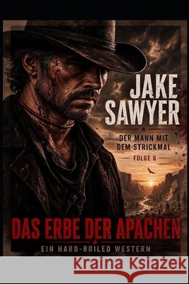 Jake Sawyer 6: Das Erbe der Apachen Paul, Lukas 9798189740701 Independently Published - książka