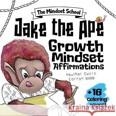 Jake the Ape's Growth Mindset Affirmations Heather Lyn Davis Corryn Webb  9781736309896 Heather Davis - książka