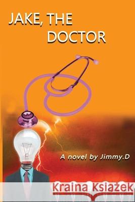 JAKE, The Doctor Jimmy D 9781542316484 Createspace Independent Publishing Platform - książka