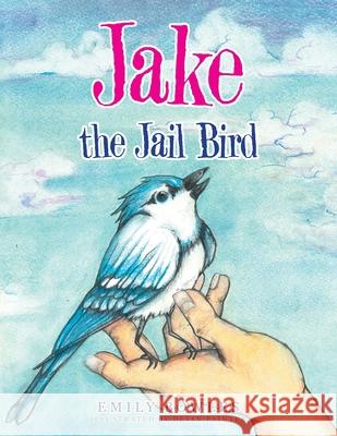 Jake the Jail Bird Emily Bowles Devin Painter 9781982272920 Balboa Press - książka