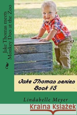 Jake Thomas meets Monkey Doo at the Zoo Meyer, Lindabelle 9781976098352 Createspace Independent Publishing Platform - książka