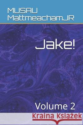 Jake!: Volume 2 Musau Mattmeachamjr 9781083148612 Independently Published - książka