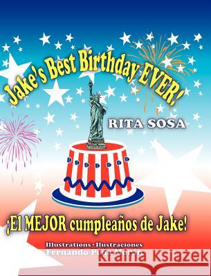 Jake's Best Birthday EVER] * ¡El MEJOR cumpleaños de Jake] Sosa, Rita 9789962690405 Piggy Press Books - książka