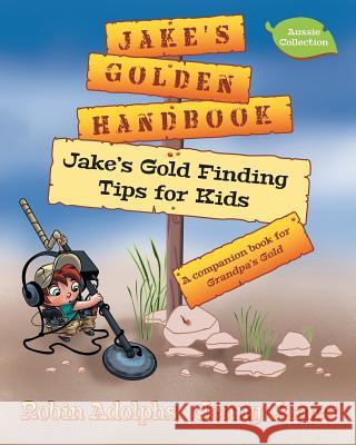 Jake's Golden Handbook Robin Adolphs Jenny James Arthur Filloy 9780994212184 Butternut Books - książka