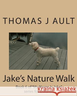 Jake's Nature Walk: Book 6 of 