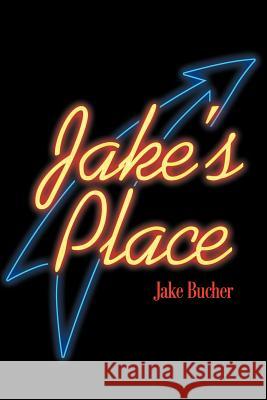 Jake's Place Jake W. Bucher 9780595258499 Writers Club Press - książka