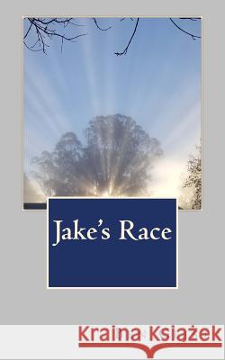 Jake's Race Ben Geist 9781986276405 Createspace Independent Publishing Platform - książka