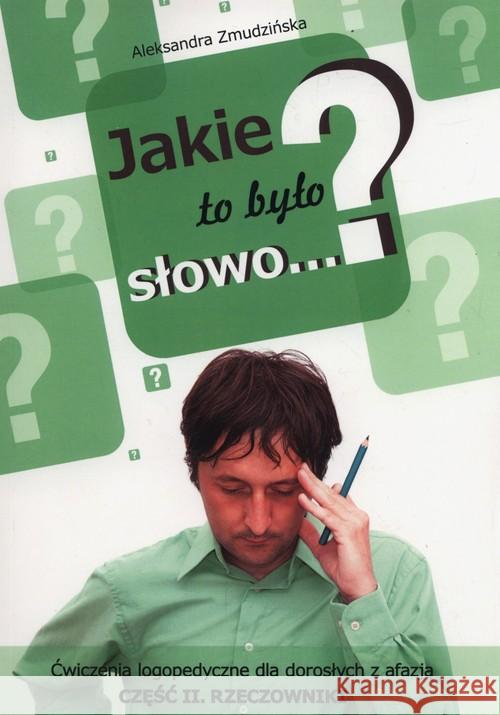 Jakie to było słowo? Ćwiczenia logopedyczne...cz.2 Zmudzińska Aleksandra 9788360403198 Seventh Sea - książka