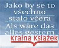 Jako by se to všechno stalo včera Silja Schultheis 9788090829114 Česko-německý fond budoucnosti - książka