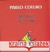 Jako řeka, jež plyne Paulo Coelho 9788072038169 Argo - książka