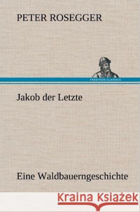 Jakob der Letzte Rosegger, Peter 9783847265740 TREDITION CLASSICS - książka