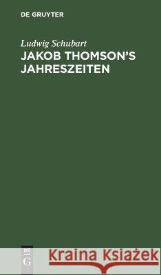 Jakob Thomson's Jahreszeiten Ludwig Schubart, No Contributor 9783112438619 De Gruyter - książka