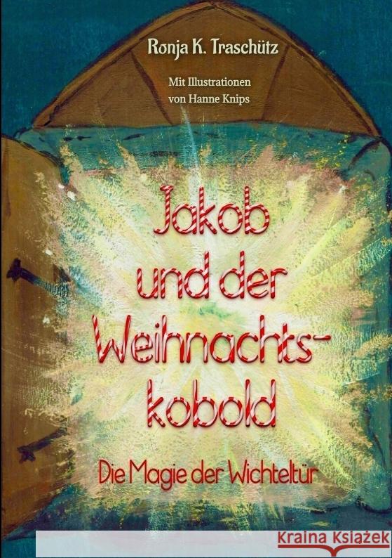 Jakob und der Weihnachtskobold Traschütz, Ronja K. 9783384334510 tredition - książka