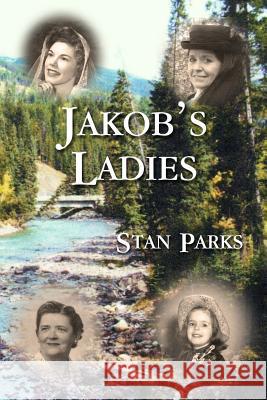 Jakob's Ladies Stan Parks 9781532910760 Createspace Independent Publishing Platform - książka