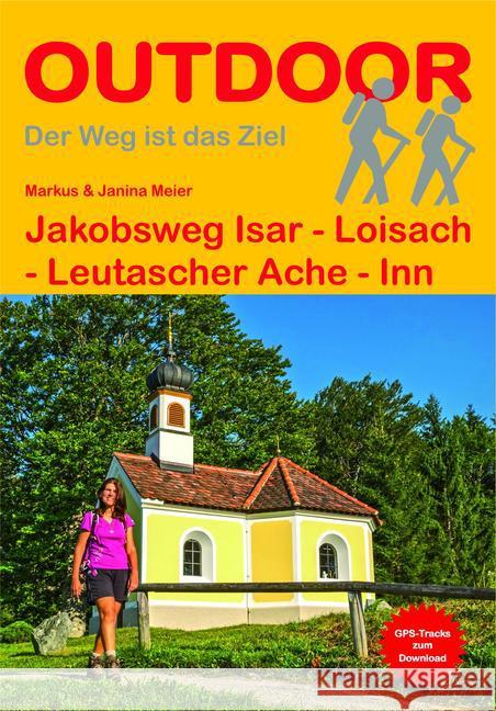 Jakobsweg Isar - Loisach - Leutascher Ache - Inn : GPS-Tracks zum Download Meier, Markus; Meier, Janina 9783866865013 Stein (Conrad) - książka