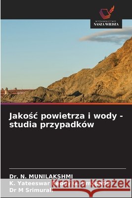 Jakośc powietrza i wody - studia przypadków Munilakshmi, N., G. Umapathi, K. Yateeswar Reddy, Srimurali, M. 9786209055218 Wydawnictwo Nasza Wiedza - książka