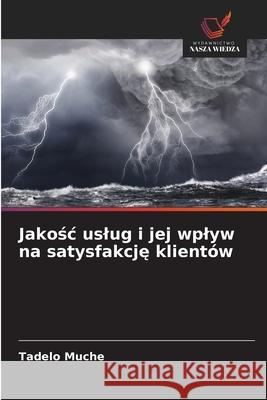 Jakosc uslug i jej wplyw na satysfakcje klientów Muche, Tadelo 9786209411533 Wydawnictwo Nasza Wiedza - książka