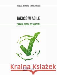 Jakość w Agile. Zmitrowicz Karolina Stańczak Rafał 9788301197926 Wydawnictwo Naukowe PWN - książka