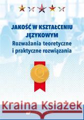 Jakość w kształceniu językowym red. Danuta Gabryś-Barker, Ryszard Kalamarz 9788322638293 Uniwersytet Śląski - książka