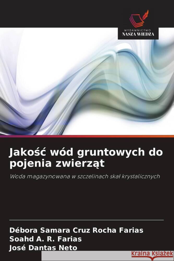 Jakosc wód gruntowych do pojenia zwierzat Cruz Rocha Farias, Débora Samara, A. R. Farias, Soahd, Dantas Neto, José 9786208643324 Wydawnictwo Nasza Wiedza - książka
